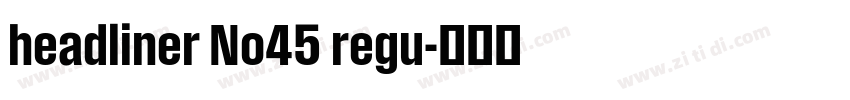 headliner No45 regu字体转换